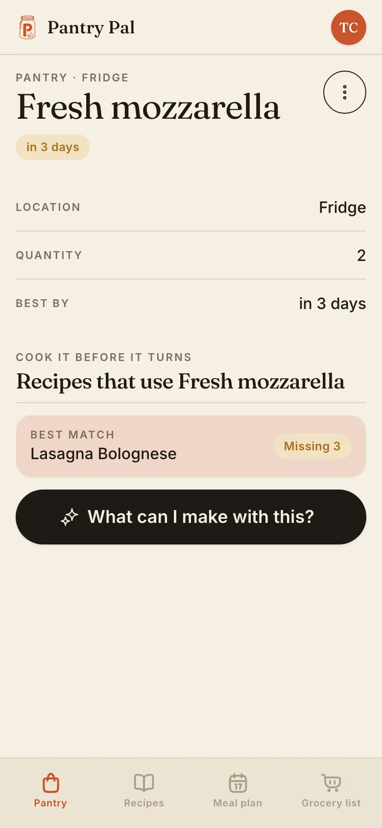 A single pantry item on a phone: Fresh mozzarella under 'Pantry · Fridge', badged 'in 3 days', with Location Fridge, Quantity 2 and Best by in 3 days listed beneath it, then 'Recipes that use Fresh mozzarella' offering Lasagna Bolognese as the best match badged 'Missing 3', above a button reading 'What can I make with this?'.